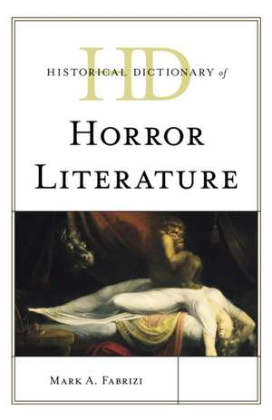 Historical Dictionary of Horror Literature de Mark A. Fabrizi