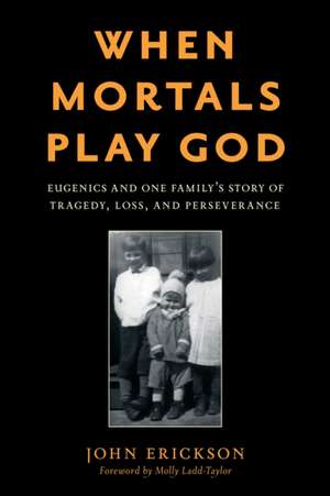 When Mortals Play God de John Erickson