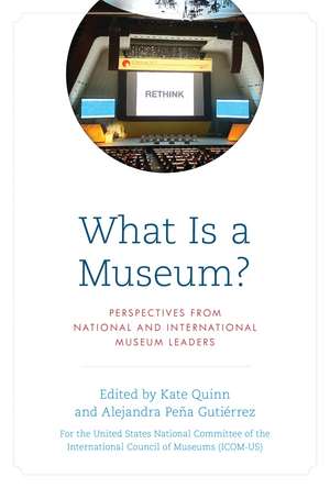 What Is a Museum?: Perspectives from National and International Museum Leaders de The United States National Committee of the International Council of Museums