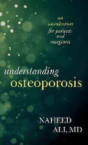 Understanding Osteoporosis de Naheed Ali