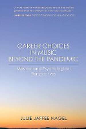 Career Choices in Music beyond the Pandemic de Julie Jaffee Nagel