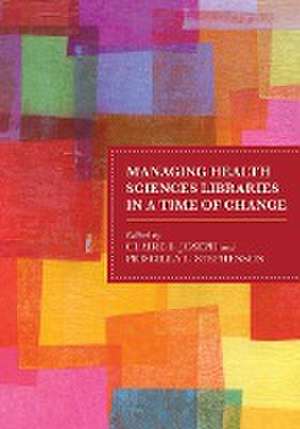 Managing Health Sciences Libraries in a Time of Change de Claire B. Joseph