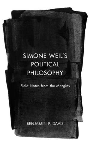 Davis, B: Simone Weil's Political Philosophy de Benjamin P. Davis