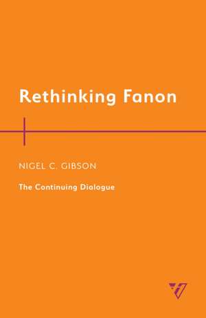 Rethinking Fanon de Nigel C. Gibson