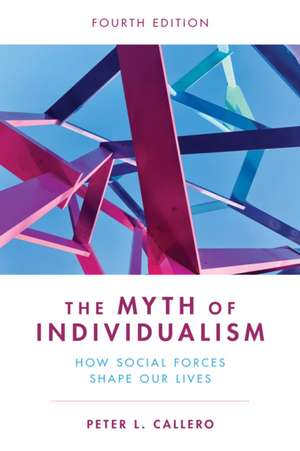 The Myth of Individualism de Peter L. Callero