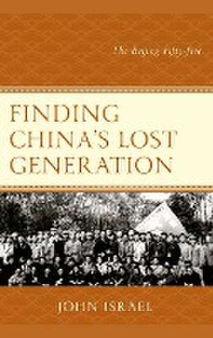 Finding China's Lost Generation de John Israel
