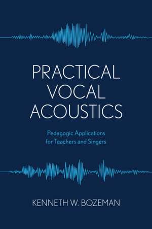 Practical Vocal Acoustics de Kenneth Bozeman