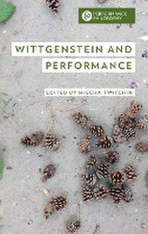 Wittgenstein and Performance de Mischa Twitchin