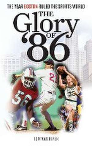 The Glory of '86 de Tom Van Riper