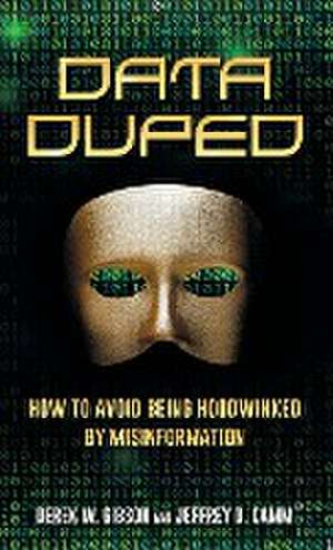 Data Duped de Derek W. Gibson