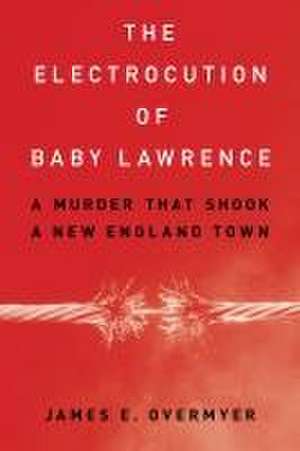 The Electrocution of Baby Lawrence de James E. Overmyer