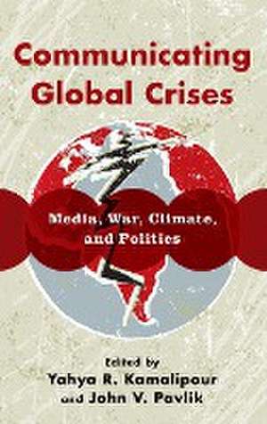 Communicating Global Crises de Yahya R. Kamalipour