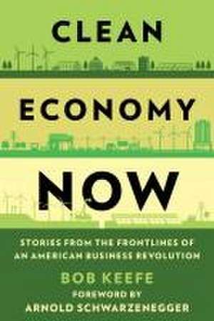 Clean Economy Now de Bob Keefe