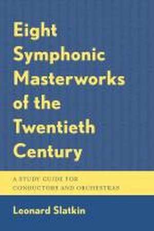 Slatkin, L: Eight Symphonic Masterworks of the Twentieth Cen de Leonard Slatkin