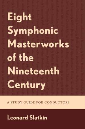 Eight Symphonic Masterworks of the Nineteenth Century de Leonard Slatkin