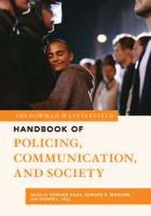 The Rowman & Littlefield Handbook of Policing, Communication, and Society de Howard Giles