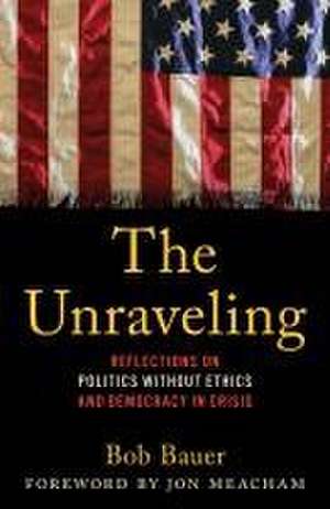 The Unraveling de Bob Bauer