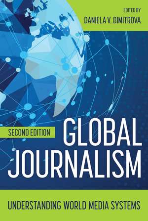 Global Journalism: Understanding World Media Systems de Daniela V. Dimitrova