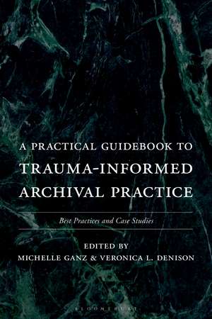 A Practical Guidebook to Trauma-Informed Archival Practice de Michelle Ganz
