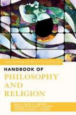 The Rowman & Littlefield Handbook of Philosophy and Religion de Mark A. Lamport