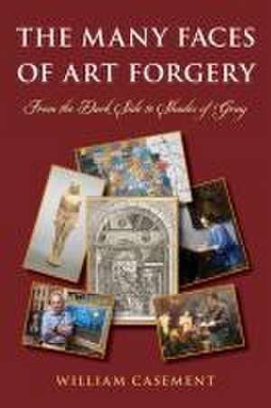 The Many Faces of Art Forgery de William Casement