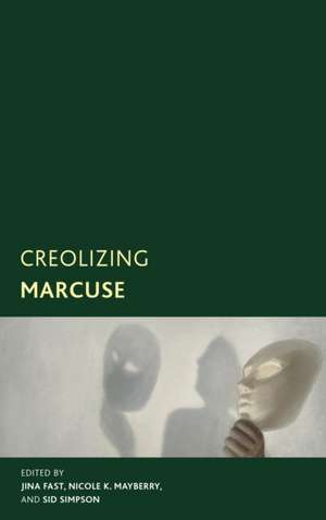 Creolizing Marcuse de Jina Fast