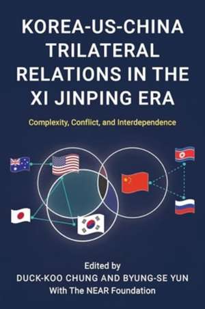 Korea-Us-China Trilateral Relations in the XI Jinping Era de Byung-Se Yun