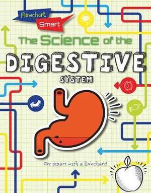 The Science of the Digestive System de Louise A. Spilsbury