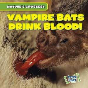 Vampire Bats Drink Blood! de Bert Wilberforce