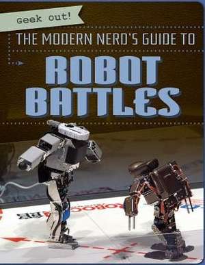 The Modern Nerd's Guide to Robot Battles de Shofner, Melissa Raae