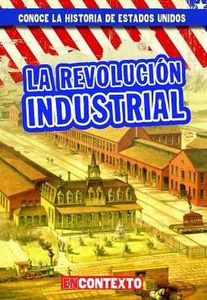 La Revolucion Industrial (the Industrial Revolution) de Seth Lynch