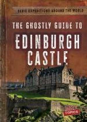 The Ghostly Guide to Edinburgh Castle de Theresa Emminizer