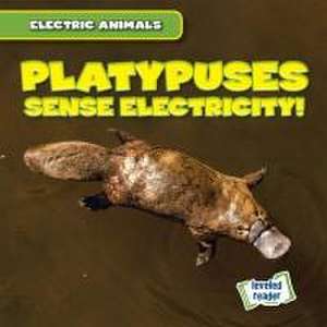 Platypuses Sense Electricity! de Louis Mallory