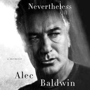 Nevertheless: A Memoir de Alec Baldwin