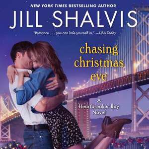 Chasing Christmas Eve: A Heartbreaker Bay Novel de Jill Shalvis