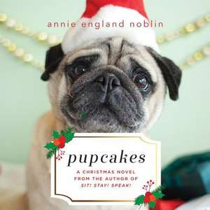 Pupcakes: A Christmas Novel de Annie England Noblin