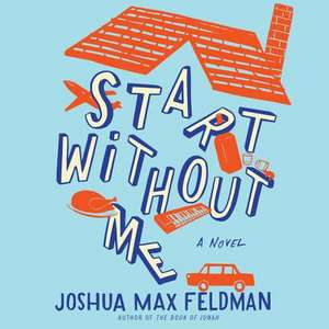 Start Without Me de Joshua Max Feldman