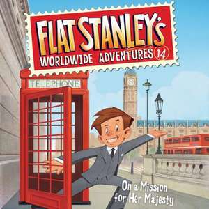 Flat Stanley's Worldwide Adventures #14: On a Mission for Her Majesty: On a Mission for Her Majesty de Jeff Brown