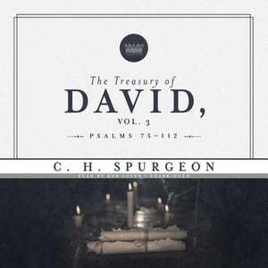 The Treasury of David, Vol. 3: Psalms 75-112 de Charles Haddon Spurgeon