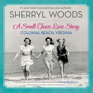 A Small Town Love Story: Colonial Beach, Virginia de Sherryl Woods