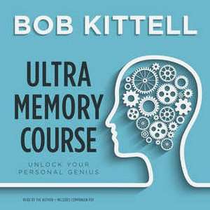 Ultra Memory Course: Unlock Your Personal Genius de Bob Kittell