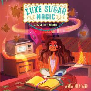 Love Sugar Magic: A Dash of Trouble: A Dash of Trouble de Anna Meriano