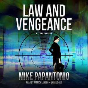 Law and Vengeance: A Legal Thriller de Mike Papantonio