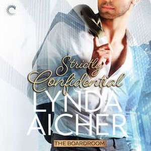 Strictly Confidential de Lynda Aicher