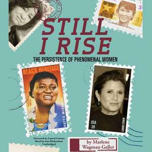 Still I Rise: The Persistence of Phenomenal Women de Marlene Wagman-Geller