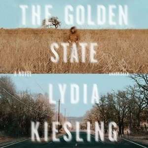 The Golden State de Lydia Kiesling