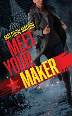 Meet Your Maker de Matthew Mather