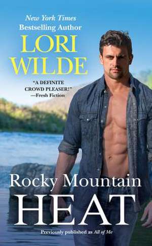 Rocky Mountain Heat (Previously Published as All of Me) de Lori Wilde