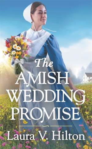 The Amish Wedding Promise de Laura V Hilton