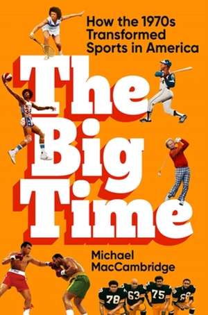 The Big Time de Michael MacCambridge